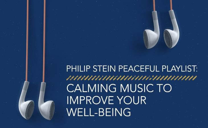 Philip Stein Peaceful Playlist: Calming Music to Improve Your Well-Being - Philip Stein